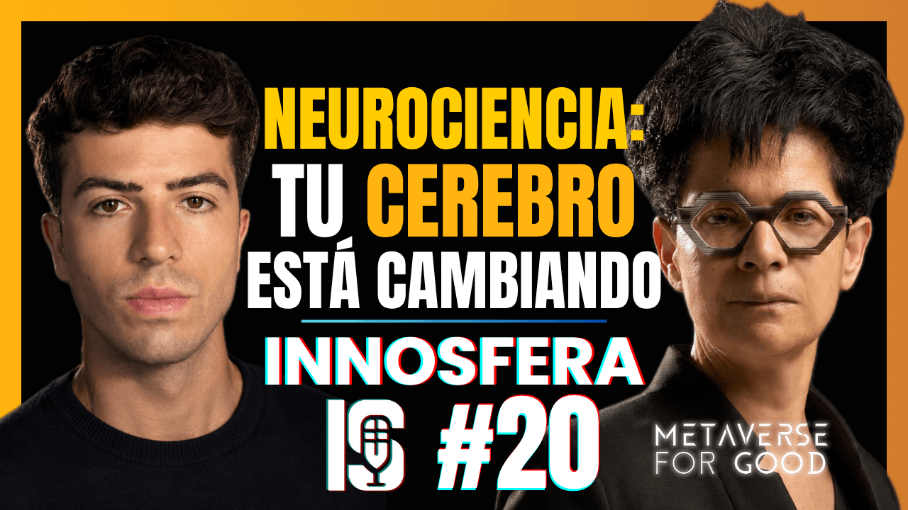 INNOSFERA #20 | NEUROCIENCIA: Tu CEREBRO Está CAMBIANDO | Patricia Llaque